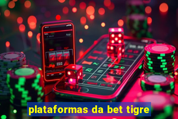 plataformas da bet tigre